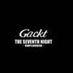 Gackt : The Seventh Night -Unplugged